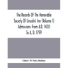 The Records Of The Honorable Society Of Lincoln'S Inn (Volume I) Admissions From A.D. 1420 To A. D. 1799