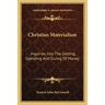 Christian Materialism: Inquiries Into The Getting, Spending And Giving Of Money