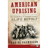 American Uprising: The Untold Story of America's Largest Slave Revolt