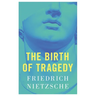 The Birth of Tragedy
