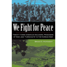 We Fight for Peace: Twenty-Three American Soldiers, Prisoners of War, and Turncoats in the Korean War
