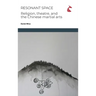 Resonant Space: Religion, Theatre, and the Chinese Martial Arts