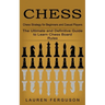 Chess: Chess Strategy for Beginners and Casual Players (The Ultimate and Definitive Guide to Learn Chess Board Rules)