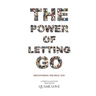 The Power of Letting Go: Discovering The Real You