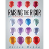 Raising the Rigor: Effective Questioning Strategies and Techniques for the Classroom (Teach Students to Write and Ask Their Own Meaningful Questions)