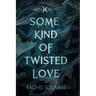 Some Kind of Twisted Love