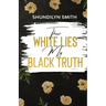 Their White Lies, My Black Truth