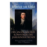 Der unglücklichste Romantiker der Jahrhundertwende - Kleists autobiographische Werke, Briefe & Biographien: Mit Abschiedsbriefen & biografischen Aufze