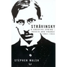 Stravinsky: A Creative Spring: Russia and France, 1882-1934