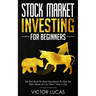 Stock Market Investing For Beginners: The Best Book on Stock Investments To Help You Make Money In Less Than 1 Hour a Day