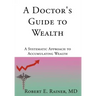 A Doctor's Guide to Wealth: A Systematic Approach to Accumulating Wealth