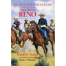 In Custer's Shadow: Major Marcus Reno