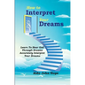 How To Interpret Your Dreams: Learn To Hear God Through Dreams, Accurately Interpret Your Dreams