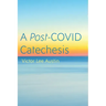 A Post-COVID Catechesis