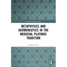 Metaphysics and Hermeneutics in the Medieval Platonic Tradition