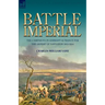 Battle Imperial: the Campaigns in Germany & France for the Defeat of Napoleon 1813-1814