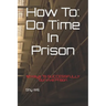 How To Do Time In Prison: 10 Keys To SUCCESSFULLY Survive Prison