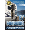 RV Boondocking For Beginners: Proven DIY Hacks To Make Full time Motorhome Living Simple And Stress Free