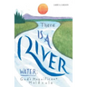There Is a River: Water: God's Magnificent Molecule