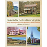 Colonial & Antebellum Virginia: Images of Montgomery County's Historical-Cultural Landscape