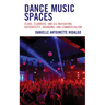 Dance Music Spaces: Clubs, Clubbers, and DJs Navigating Authenticity, Branding, and Commercialism
