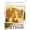 Hi Mom, I'm O.K. and Other Lies from Vietnam