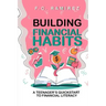 Building Financial Habits: A Teenager's Quickstart to Financial Literacy