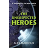 The Unsuspected Heroes: A Visionary Fiction Novel