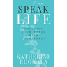 Speak Life: Creating Your World With Your Words