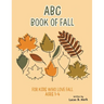 ABC Book of Fall: For Kids Who Love Fall: Ages 1-4