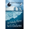 Ain't Nobody Here But Us Chickens
