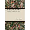 The Diary Of Colonel Peter Hawker, 1802-1853 - Vol. 1