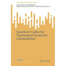 Quantum Codes for Topological Quantum Computation