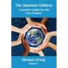 The Quantum Children: A Parent's Guide for the 21st Century
