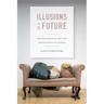 Illusions of a Future: Psychoanalysis and the Biopolitics of Desire