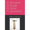 A Windmill, A Knight, A Ghost, A Jerusalem
