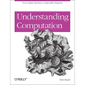 Understanding Computation: From Simple Machines to Impossible Programs