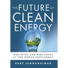 The Future of Clean Energy: Who Wins and Who Loses as the World Goes Green