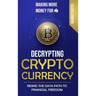 Making More Money for You! Decrypting Cryptocurrency Riding the Data Path to Financial Freedom