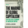 The Making Of Global Capitalism: The Political Economy Of American Empire