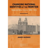 Changing National Identities at the Frontier: Texas and New Mexico, 1800-1850
