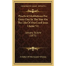 Practical Meditations for Every Day in the Year on the Life of Our Lord Jesus Christ V1: January to June (1875)