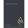 Social Theory After the Internet