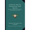 A Dutch Arctic Expedition And Route: Being A Survey Of The North Polar Question (1876)
