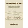 These Brothers of Mine: A Biblical Theology of Land and Family and a Response to Christian Zionism