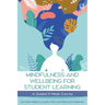 Mindfullness and Wellbeing for Student Learning: A Guided 5-Week Course