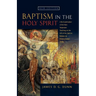 Baptism in the Holy Spirit: A Reexamination of the New Testament Teaching on the Gift of the Spirit in relation to Pentecostalism Today