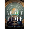 About Time: A History of Civilization in Twelve Clocks