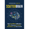 Scatterbrain: How the Mind's Mistakes Make Humans Creative, Innovative, and Successful