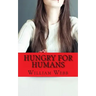 Hungry For Humans: 15 Shockingly True Stories of Cannibalism